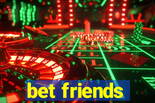 bet friends